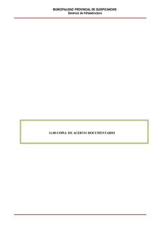 MUNICIPALIDAD PROVINCIAL DE QUISPICANCHIS
Gerencia de Infraestructura
11.00 COPIA DE ACERVO DOCUMENTARIO
 