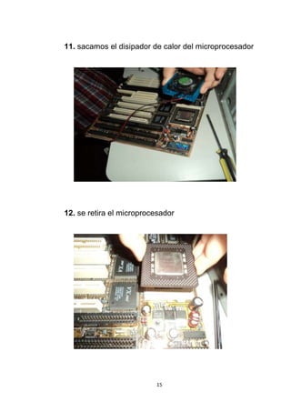 11. sacamos el disipador de calor del microprocesador




12. se retira el microprocesador




                          15
 