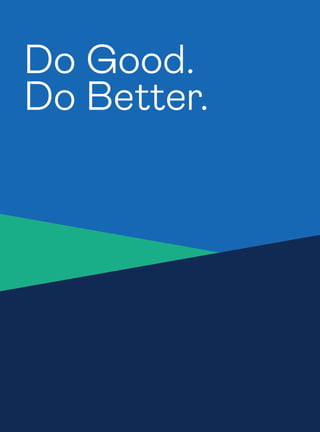 4
Do Good.
Do Better.
 