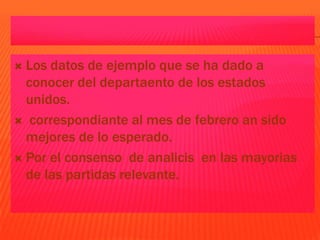  Los datos de ejemplo que se ha dado a
  conocer del departaento de los estados
  unidos.
 correspondiante al mes de feb...