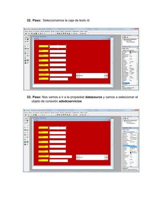 22. Paso: Seleccionamos la caja de texto id
23. Paso: Nos vamos a ir a la propiedad datasource y vamos a seleccionar el
objeto de conexión adodcservicios
 