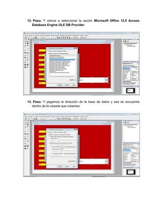 12. Paso: Y vamos a seleccionar la opción Microsoft Office 12.0 Access
Database Engine OLE DB Provider
13. Paso: Y pegamos la dirección de la base de datos y esa se encuentra
dentro de la carpeta que creamos.
 