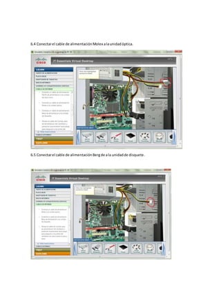 6.4 Conectarel cable de alimentaciónMolex alaunidadóptica.
6.5 Conectarel cable de alimentaciónBergde ala unidadde disquete.
 