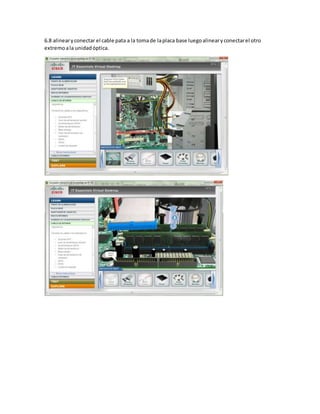 6.8 alinearyconectar el cable pata a la tomade laplaca base luegoalinearyconectarel otro
extremoala unidadóptica.
 