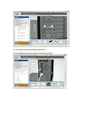 7.2 conectarel cable del tecladoal puertopS-2.
Tenercuidadoenla formaenque se conectanloscables.
 