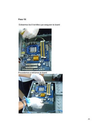 Paso 19:

Extraemos los 6 tornillos que aseguran la board




Procedemos a retiramos la board




                                                  25
 