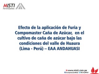 Efecto de la aplicación de Furia y Compomaster Caña de Azúcar, en el cultivo de caña de azúcar bajo las condiciones del valle de Huaura(Lima -Perú) –EAA ANDAHUASI  