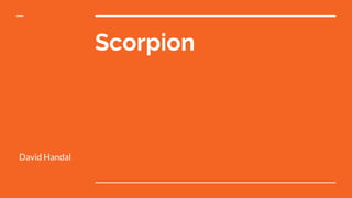 Scorpion
David Handal
 