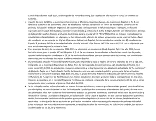 Coach de Estudiantes 2014-2015, están en poder de Forward Learning. Las carpetas del año escolar en curso, las tenemos los
Coaches.
 A partir de enero del 2016, se aumentaron los servicios de Mentoría, Coaching y Apoyo a las maestras de Español 6, 7 y 8, con
relación a las técnicas de assessment, tareas de desempeño, rúbricas para evaluar las tareas de desempeño, construcción de
pruebas, evaluación y medición en general. Se ha continuado con los periodos de refuerzo campana a campana, en horarios
especiales con el Coach de Estudiante, con intervención directa; y en horario de 2:30 a 3:30 pm, también con intervenciones directas
de la Coach de Español, dirigidos al refuerzo de destrezas para la prueba META- PR ESPAÑOL 2016. Los trabajos realizados por los
estudiantes, en las actividades en subgrupos, se han ido sumando a la nota de la clase, y esperamos que se vean los frutos, a favor
del estudiante, en las notas de las 30 y las 40 semanas. La Coach de Español, ha intervenido directamente, con 45 estudiantes de
Español 8, a manera de Educación Individualizada y tutoría, entre el 10 de febrero y el 10 de marzo de 2016, con el objetivo de que
esos estudiantes mejoren la nota de la clase.
 Para principios de abril, del curso escolar 2014-2015, se administró un simulacro de PPAA- Español 7 y 8. Este año 2016, hemos
hecho lo mismo, para la prueba META-PR Español 6, 7 y 8. De esta manera, los estudiantes se familiarizan con el tipo de prueba,
aprovechando los repasos creados por el DE. Se ha motivado al estudiante, para que tome en serio las pruebas, con premiaciones
mensuales para estudiantes destacados académicamente en Español.
 Durante los dos años del Proyecto de transformación, se ha impartido la clase de Teatro, en horario extendido de 3:45 a 5:15 p.m.,
integrando así, la materia de Español con las Bellas Artes. Se ha impactado de manera directa, a 25 estudiantes de Teatro. En el
curso escolar 2014-2015, los estudiantes ensayaron arduamente, y se logró presentar una adaptación actualizada de “La cuarterona”
de Alejandro Tapia, en el Teatro Braulio Castillo de Bayamón, ante una sala repleta de público, y como parte de las actividades
escolares de la Semana de la Lengua 2015. Este año 2016, el grupo de Teatro Rodante de la Escuela Juan Ramón Jiménez, presentó
19 funciones de “La carreta” de René Marqués. Los mismos estudiantes diseñaron y crearon toda la escenografía de los tres actos.
Volverán a presentarla en el cierre del Programa TLE-06, que se celebrará en la cancha de la escuela, el próximo 20 de abril, y en las
competencias inter- escolares, el próximo 26 de abril del 2016.
 Se ha trabajado mucho; se han observado los buenos frutos en estudiantes, maestros y en la escuela en general, pero dos años han
pasado rápido y no son suficientes. Los dos facilitadores de Español que han supervisado a las maestras de Español, durante estos
dos últimos dos años, han colaborado favorablemente en todas las gestiones académicas, sobre todo en las áreas de planificación y
rendición de cuentas. Las maestras de Español, en colaboración con la Coach de Español y los dos Coach de Estudiantes que hemos
tenido, han preparado y administrado las pruebas y post pruebas diagnósticas; la corrección de las mismas; la tabulación de los
resultados; y la divulgación de los resultados en gráficas. Los resultados se han expuesto gráficamente en los salones de Español.
Estas acciones se han realizado de manera constante, durante los dos años de intervención. Así se ha hecho también, con las notas
académicas de las 10, 20, 30 y 40 semanas.
 