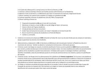 4. El Cuadre de la Matrícula M-1 a tiempo tanto en el Informe al Distrito y en SIE.
5. Comenzar a ofrecer Coaching a Director para facilitar procesos administrativos en las Plataformas.
6. Adiestrar en SIE a la Secretaria y a la Bibliotecaria para hacer el movimiento de matrícula y Organización Escolar.
7. Ofrecer coaching a los maestros para completar sus trabajos en la plataforma de SIE.
8. Continuar apoyando al Director en plataformas como SIE, PRIR y Transportación
9. Ofrecer coaching al Director en:
 Preparación de plataforma SIE para el inicio del Curso Escolar
 Monitorear al maestro a través de SIE en el uso del Código de Razón de Ausencias
 Generar Informe de Progreso Académico
 Entrada de Datos de Servicio Comunitario
 Anadir Tipos de Evaluación de acuerdo a los “pesos” estipulados en la Carta Circular #13
 Buscar resumen de ausencias de estudiantes en el Portal del Maestro
 Cambiar su contraseña
• Colaborar en el proceso de compras por SIFDE utilizando los fondos SIG. Con el uso de estos fondos para las compras en materiales y
equipo se garantizan los servicios a los estudiantes.
 Adiestramientos y colaboración en SIE a la Secretaria y la Bibliotecaria de la escuela para mantener la Plataforma al día en el
movimiento de matrícula. También se adiestró en actualización de direcciones e información personal.
 El director escolar Iván Burgos en conjunto al comité de planificación hicieron uso de la plataforma SARA (Sistema automatizado
para revisión y análisis de datos) para la toma de decisiones basado en datos. Con estas estadísticas del análisis de aprovechamiento
académico de los estudiantes se pueden tomar decisiones inmediatas sobre ajustes en estrategias enseñanza- aprendizaje,
identificar necesidades y áreas de prioridad para ajustar los servicios de asistencia técnica a los maestros, ajustes en la planificación
del maestro.
 El director escolar, Iván Burgos tomo los adiestramientos de la plataforma del Sistema Longitudinal. Con el acceso a esta plataforma
el director tendrá acceso a prácticamente toda la data disponible acerca del aprovechamiento académico e historial de resultado de
pruebas estandarizadas de los estudiantes, todo la información del SIE y mucho más. Con el uso y análisis de los datos que ofrece
esta plataforma se tomarán mejores decisiones en el plantel escolar que se reflejaran en la comunidad escolar.
 Se trabajó un inventario actualizado del equipo adquirido en los pasados 2 años en donde la escuela ha estado bajo el apoyo del
Proveedor de servicios en el proyecto SIG. Este inventario se le asignó un número de propiedad interno como método de
identificación de la escuela para poder tener mejor control del equipo.
 