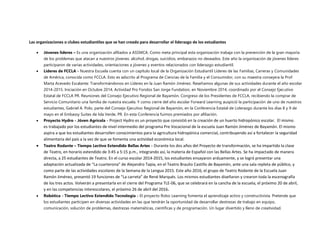 Las organizaciones o clubes estudiantiles que se han creado para desarrollar el liderazgo de los estudiantes
 Jóvenes líderes – Es una organización afiliados a ASSMCA. Como meta principal esta organización trabaja con la prevención de la gran mayoría
de los problemas que atacan a nuestros jóvenes: alcohol, drogas, suicidios, embarazos no deseados. Este año la organización de jóvenes líderes
participaron de varias actividades, orientaciones a jóvenes y eventos relacionados con liderazgo estudiantil.
 Líderes de FCCLA - Nuestra Escuela cuenta con un capítulo local de la Organización Estudiantil Líderes de las Familias, Carreras y Comunidades
de América, conocida como FCCLA. Esto es adscrito al Programa de Ciencias de la Familia y el Consumidor, con su maestra consejera la Prof.
Marta Acevedo Escalante: Transformándonos en Líderes en la Juan Ramón Jiménez. Reseñamos algunas de sus actividades durante el año escolar
2014-2015. Iniciación en Octubre 2014, Actividad Pro Fondos San Jorge Fundation, en Noviembre 2014, coordinado por el Consejo Ejecutivo
Estatal de FCCLA PR. Reuniones del Consejo Ejecutivo Regional de Bayamón, Congreso de los Presidentes de FCCLA, recibiendo la comprar de
Servicio Comunitario una familia de nuestra escuela. Y como cierre del año escolar Forward Learning auspició la participación de uno de nuestros
estudiantes, Gabriel A. Polo, parte del Consejo Ejecutivo Regional de Bayamón, en la Conferencia Estatal de Liderazgo durante los días 8 y 9 de
mayo en el Embassy Suites de Isla Verde, PR. En esta Conferencia fuimos premiados por afiliación.
 Proyecto Hydro - Jóven Agrícola - Project Hydro es un proyecto que consistió en la creación de un huerto hidropónico escolar. El mismo
es trabajado por los estudiantes de nivel intermedio del programa Pre Vocacional de la escuela Juan Ramón Jiménez de Bayamón. El mismo
aspira a que los estudiantes desarrollen conocimientos para la agricultura hidropónica comercial, contribuyendo así a fortalecer la seguridad
alimentaria del país a la vez de que se fomenta una actividad económica local.
 Teatro Rodante – Tiempo Lectivo Extendido Bellas Artes - Durante los dos años del Proyecto de transformación, se ha impartido la clase
de Teatro, en horario extendido de 3:45 a 5:15 p.m., integrando así, la materia de Español con las Bellas Artes. Se ha impactado de manera
directa, a 25 estudiantes de Teatro. En el curso escolar 2014-2015, los estudiantes ensayaron arduamente, y se logró presentar una
adaptación actualizada de “La cuarterona” de Alejandro Tapia, en el Teatro Braulio Castillo de Bayamón, ante una sala repleta de público, y
como parte de las actividades escolares de la Semana de la Lengua 2015. Este año 2016, el grupo de Teatro Rodante de la Escuela Juan
Ramón Jiménez, presentó 19 funciones de “La carreta” de René Marqués. Los mismos estudiantes diseñaron y crearon toda la escenografía
de los tres actos. Volverán a presentarla en el cierre del Programa TLE-06, que se celebrará en la cancha de la escuela, el próximo 20 de abril,
y en las competencias interescolares, el próximo 26 de abril del 2016.
 Robótica - Tiempo Lectivo Extendido Tecnología - El proyecto Robo Learning fomenta el aprendizaje activo y constructivista. Pretende que
los estudiantes participen en diversas actividades en las que tendrán la oportunidad de desarrollar destrezas de trabajo en equipo,
comunicación, solución de problemas, destrezas matemáticas, científicas y de programación. Un lugar divertido y lleno de creatividad.
 