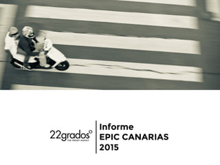 Informe
EPIC CANARIAS
2015

 