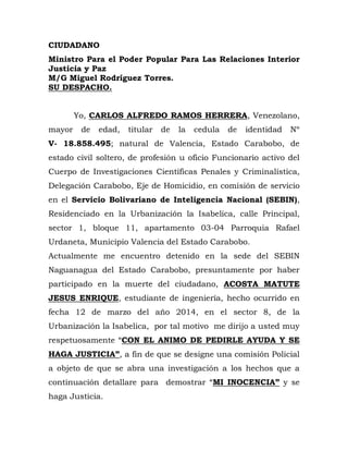 CIUDADANO
Ministro Para el Poder Popular Para Las Relaciones Interior
Justicia y Paz
M/G Miguel Rodríguez Torres.
SU DESPA...
