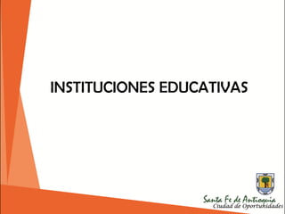 INSTITUCIONES EDUCATIVAS
 