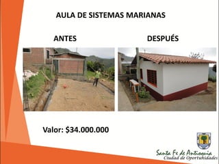 AULA DE SISTEMAS MARIANAS
Valor: $34.000.000
ANTES DESPUÉS
 