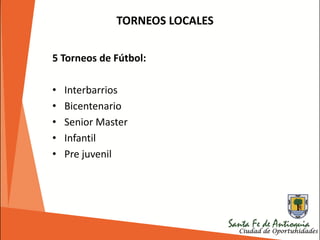 5 Torneos de Fútbol:
• Interbarrios
• Bicentenario
• Senior Master
• Infantil
• Pre juvenil
TORNEOS LOCALES
 