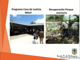 Recuperación Parque
memoria
Programa Casa de Justicia
Móvil
 