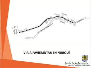 VIA A PAVIEMNTAR EN NURQUÍ
 