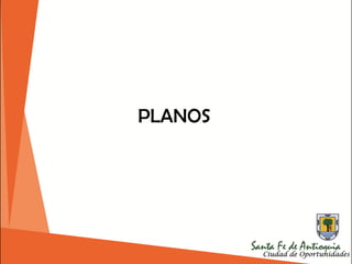PLANOS
 