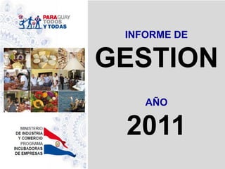 INFORME DE

GESTION
    AÑO

 2011
 