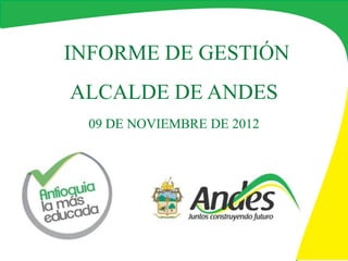 INFORME DE GESTIÓN
ALCALDE DE ANDES
 