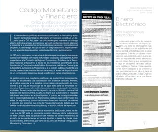 11
RESUMEN EJECUTIVO
Informe de actividades
2014 - 2015
L
a trascendencia política y económica que rodeó a la discusión y apro-
bación del Código Orgánico Monetario y Financiero constituyó un de-
safío para la CIP. Así, pese a las dificultades para mantener un diálogo
abierto entre los actores económicos, se logró, en tiempo récord, elaborar
y presentar a la sociedad un conjunto de observaciones y comentarios al
proyecto. La estrategia incluyó no solo un diagnóstico sino, especialmen-
te, una agenda de propuestas, sustentadas técnica y jurídicamente.
La CIP pudo, entonces, poner sobre el debate aspectos importantes que re-
querían ser tratados con mayor profundidad y cuidado. Estos puntos fueron
presentados a la Comisión de Régimen Económico y Tributario de la Asam-
blea Nacional; al Ejecutivo, a través de los ministerios Coordinador de la
Producción y Coordinador de la Política Económica, del Banco Central y de
la Secretaría Jurídica de la Presidencia; y, a la opinión pública, mediante una
amplia presencia en medios de comunicación y a través de la publicación
de un comunicado de prensa, al cual se adhirieron varias organizaciones.
La gestión arrojó sus resultados positivos y se evidenció en la representa-
tividad de los afiliados y la colaboración con el sector bancario. Primero,
se anuló el renunciar a los tratados comerciales o de protección de inver-
siones y, a la vez, se incluyó que se dé igual trato para las empresas na-
cionales. Segundo, se eliminó la disposición sobre la ejecución de laudos
arbitrales. Tercero, se incluyó la obligación de una publicación mensual del
Balance del Banco Central. Cuarto, se logró que quede claro el respaldo
del dinero electrónico en activos líquidos. Y quinto, se consiguió estable-
cer la responsabilidad de los funcionarios públicos que conformarán los
entes de regulación y control del sistema financiero nacional, de valores
y seguros por acciones que inicie la Fiscalía General del Estado por los
delitos contra la administración pública y la acción judicial de repetición.
A más del seguimiento a la política económica del Estado, entre los te-
mas que la CIP está en constante revisión, después de la publicación
de este Código, está: la aplicación del método de dinero electrónico; la
emisión de las resoluciones, en torno a liquidez, a tasas de interés, nive-
les de crédito, entre otros, por parte de la Junta de Política y Regulación
Monetaria y Financiera.
Código Monetario
y Financiero
11
El 100%
del dinero
electrónico
estará
respaldado en
dinero físico
L
a discusión y ejecución del proyecto
de dinero electrónico en el país ge-
neró una serie de interrogantes que
la CIP las debatió con las autoridades del
Banco Central, entidad que está a cargo
del programa. Entre las principales obser-
vaciones expuestas estuvieron que la ga-
rantía del respaldo del dinero electrónico
sea con dinero físico y que su registro se
lo haga en el sistema de canje del ba-
lance del Banco Central. Estas aprecia-
ciones fueron acogidas y se volvieron a
tratar posteriormente -en julio- durante el
análisis del proyecto del Código Orgánico
Monetario y Financiero, en el que fueron
finalmente incluidas.
Dinero
Electrónico
Dos sugerencias
aceptadas
Cinco puntos se lograron
revertir, queda un minucioso
seguimiento por delante
 