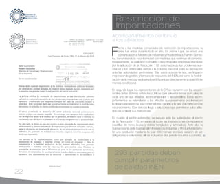 22
293 partidas deben
cumplir parámetros
de calidad INEN
F
rente a las medidas comerciales de restricción de importaciones, la
tarea fue ardua durante todo el año. En primer lugar, se envió una
comunicación al Ministro de Industrias y Productividad, Ramiro Gonzá-
lez, transmitiendo la inconformidad con medidas que restrinjan el comercio.
Paralelamente, se realizaron consultas a las principales empresas afectadas
por la aplicación de la Resolución 116, sistematizando los problemas sus-
citados y los potenciales daños a la industria nacional, para su exposición
ante las autoridades pertinentes. Tras estos acercamientos, se lograron
mejoras en la gestión y tiempos de respuesta del INEN, así como la flexibili-
zación de la medida, excluyéndose 83 partidas directamente y otras 98 de
manera condicional.
En segundo lugar, los representantes de la CIP se reunieron con los respon-
sables de las distintas entidades públicas para solventar temas puntuales de
cada uno de sus afiliados, acompañándolos y apoyándolos. Estos acom-
pañamientos se extendieron a los afiliados que presentaron problemas en
la desaduanización de sus contenedores, debido a la falta del certificado de
reconocimiento. Con éxito se llegó a soluciones que permitieron a los afilia-
dos nacionalizar sus mercancías.
En cuanto al sector automotor, se expuso ante las autoridades el efecto
de la Resolución 116, en especial sobre las importaciones de repuestos
(pastillas de freno, bujías y vidrios templados y laminados). Ante ello, la
Subsecretaría de la Calidad del Ministerio de Industrias y Productividad emi-
tió una resolución mediante la cual 465 normas técnicas pasaron de ser
obligatorias a voluntarias; allí se incluyeron dos para la industria automotriz.
Restricción de
Importaciones
Acompañamiento continuo
a los afiliados
 