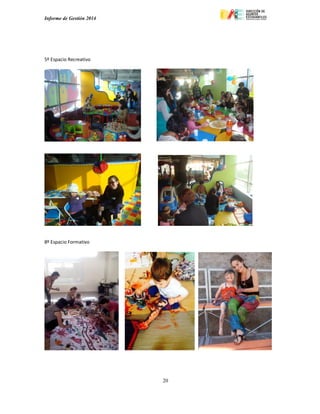 Informe de Gestión 2014
20
5º Espacio Recreativo
8º Espacio Formativo
 