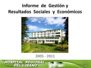 Informe de Gestión y
Resultados Sociales y Económicos




           2005 - 2011
 