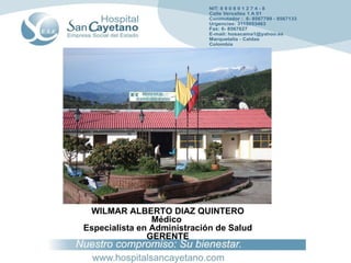WILMAR ALBERTO DIAZ QUINTERO Médico  Especialista en Administración de Salud GERENTE 