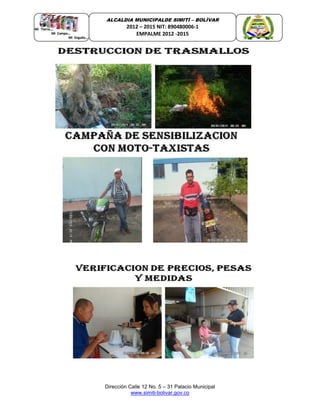 Dirección Calle 12 No. 5 – 31 Palacio Municipal
www.simiti-bolivar.gov.co
ALCALDIA MUNICIPALDE SIMITÌ – BOLÌVAR
2012 – 2015 NIT: 890480006-1
EMPALME 2012 -2015
 