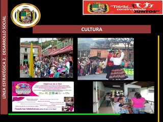 LÍNEA ESTRATÉGICA 2. DESARROLLO SOCIAL

CULTURA

 