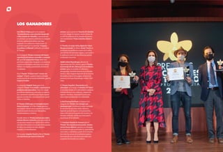 2
GA
NADO
RES
I N F O R M E
D E G E S T I Ó N
2 0 1 8 - 2 0 2 1
JoséAlbertoMojicaganóenlacategoría
‘Reconocimientoaunanarracióninesperada
ybiencontadadeColombia’,cuyopropósito
erapremiarunahistoriapublicadaencualquier
formatoygéneroperiodísticoquehaya
inspiradoasuaudienciaavisitarelpaís.El
periodistaganóporsureportaje‘Gorgona,
lacondenaylalibertad’publicadoeneldiario
ElTiempo.
Enlacategoría‘Premioalturismodelfuturo:
experienciasdeturismosostenibleycomunita-
rio’ganólaCorporaciónParqueArví.Este
premiabaaquienhayaintegradoasuesenciala
creacióndeiniciativasenfocadasenlasosteni-
bilidadylaempatía,apuntándolealfuturode
laindustria.
Enel“Premio“Elfactorwow”:eventocon
encanto”dirigidoaquieneshayantrabajado
porlacreacióndeuneventoinolvidable,ganóla
empresaFoodies.
LacompañíaMalpeloToursganóenla
categoría‘Premio‘Atumedida’,experienciade
productosmásinnovadora’.Esteseleotorgó
porofrecerexperienciasenfocadasensegmen-
tosoproductosespecíficosquehayanlogrado
generarrecordaciónyunasensacióndequerer
volveraColombia.
El‘Premioalliderazgoenestrategiasinnova-
dorasenturismo’selollevóVaova,graciasa
queinspiróylideróconsuespírituinnovadorla
implementacióndeprocesosdisruptivos,
transformadoresycreativos.
Proudlyobtuvoel‘Premioturismoparatodos:
turismodiversoeinclusivo’,puespormediode
susaccionesmantuvounespíritudelacelebra-
cióndeladiversidadylainclusióndelospuntos
devistaynecesidadesdetodosdesdela
empatíayelentendimiento.
Porsuparte,ImpulseTravelrecibióel‘Premio
alaexperienciaquemarcóelritmodel
LOS GANADORES
turismo’,porsuproyecto‘SoundsofColombia’
enelqueintegródemaneracreativadentrode
suADNlaevolucióndelacampañadepromo-
cióninternacional‘VisitaColombia:Sienteel
Ritmo’.
El‘PremioalamejorvitrinadigitaldeColom-
biaparaelmundo’loobtuvoAwakeTravelpor
posicionarsusproductosatravésdelautiliza-
ciónefectivadelmercadeodigital,conectandoa
laaudienciaatravésdeunavitrinaquegenere
unllamadoalaacción.
AdolfoScheelMayenberger,directorde
OperacionesdeGHLHoteles,ganóel‘Premio
alpersonajedelaño,liderazgoenlaexcelencia
turística’puesseconvirtióenreferentey
protagonista,haciendohistoriaenlaindustria
turística.Estacategoríadependiódelavotación
delpúblicoatravésdelapáginaoficialdelos
premiosyenelqueMayenbergerrecibió2.865
votos.
El‘PremioOrquídea’,floreciendoenla
adversidad’seleotorgóaColombiaVIPTravel
alencontrardentrodelaadversidadlaoportuni-
dadparaflorecerconresiliencia,adaptación,
ingenioyfortaleza,marcandolapautapara
otrasempresasliderandoconsolidaridad.
LaRedNacionaldeBurósseimpusoenla
categoríadel‘Premioalassinergiasque
construyenpaís’alelaborarlamejorestrategia
dearticulaciónquehayaunidoesfuerzos,
lograndogenerarimpactoenlapromoción,
mayoreficienciaenlagestiónderecursosyun
mensajeunificado,siendounmotorparala
reactivacióndelaindustria.
YelInstitutoDistritaldeTurismoganóel
‘Premio‘Nosencontraremospronto’,destino
conlosbrazosabiertos’,graciasasuestrategia
dereactivaciónquepotencializólacapacidadde
crearredesyconexionesapartirdelosencuen-
trosentrelosactoresdelaindustriaturística,
demostrandoqueestánlistosparadarleuna
acogedorabienvenidaalosviajeros.
 