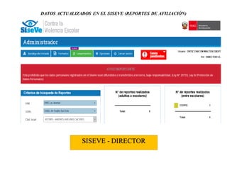 DATOS ACTUALIZADOS EN EL SISEVE (REPORTES DE AFILIACIÓN)
SISEVE - DIRECTOR
 