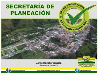 Jorge Hernán Vergara 
Secretario de Planeación 
/alcaldíadeSabanalarga www.sabanalarga-antioquia.gov.co @MpioSabanalarga 
 