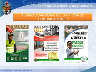 ALGUNAS CAMPAÑAS DE LA OFICINA DE
        COMUNICACIONES
 