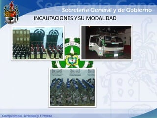 INCAUTACIONES Y SU MODALIDAD
 