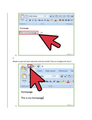 6.
6
Añade un poco de texto adicional, trata de escribir "Esta es mi página de inicio."
7.
 