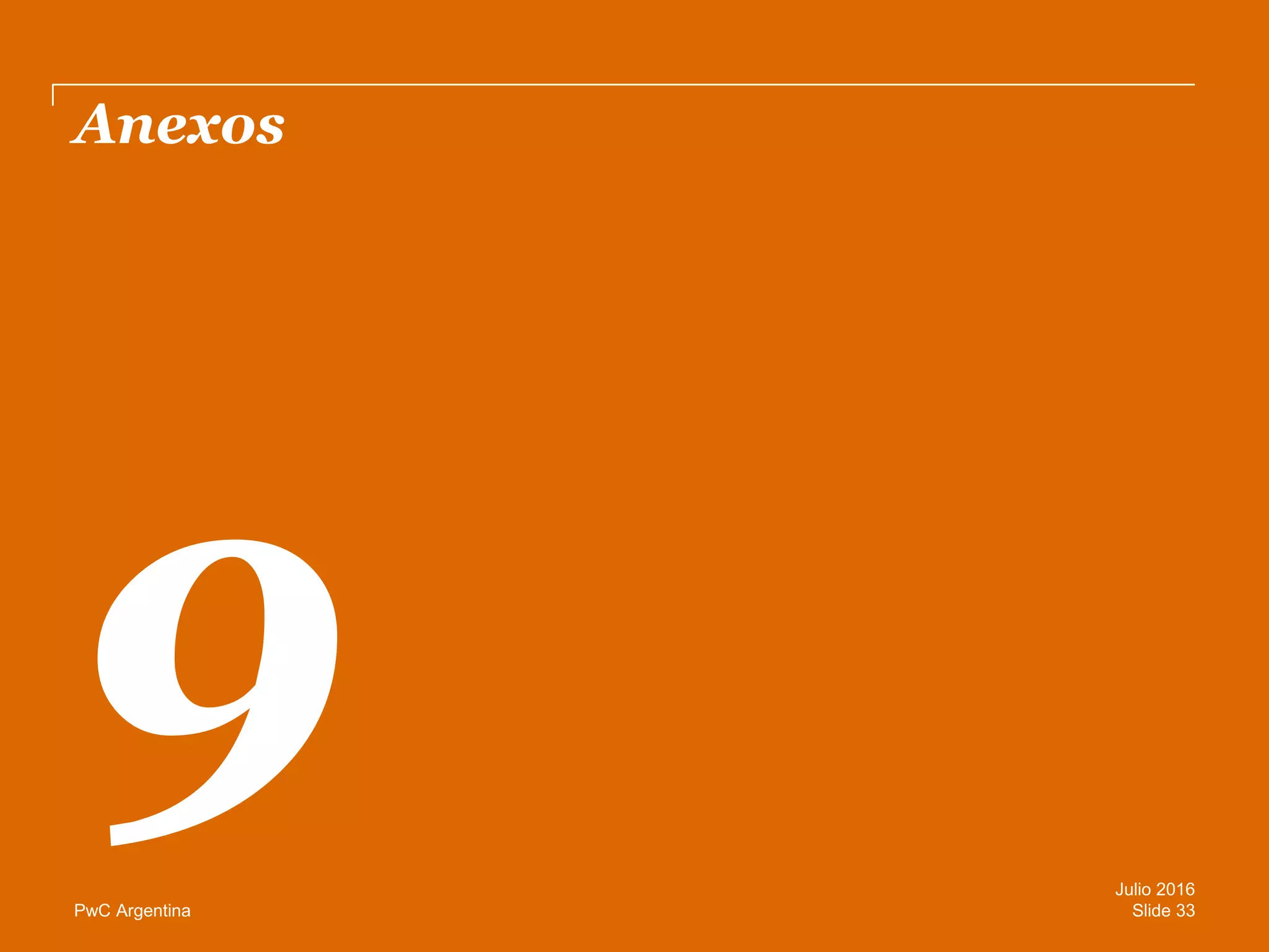 PwC Argentina
Anexos
Slide 33
Julio 2016
 
