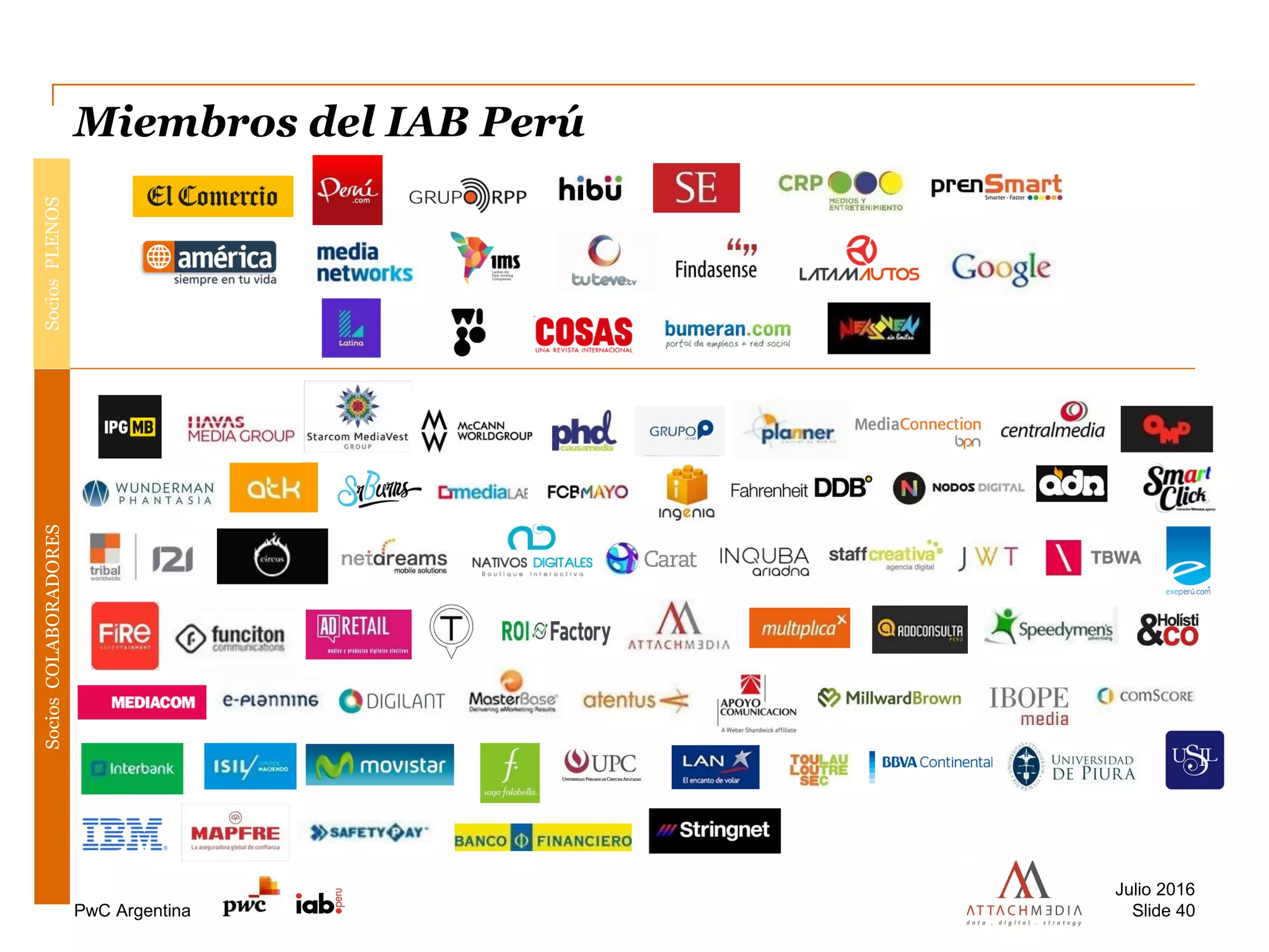 PwC Argentina
Miembros del IAB Perú
SociosPLENOSSociosCOLABORADORES
Julio 2016
Slide 40
 