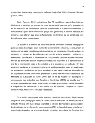 18
constructivo, interactivo y comunicativo del aprendizaje (Coll, 2003; Colomina, Rochera
y Mauri, 2005).
Según Ramírez (...