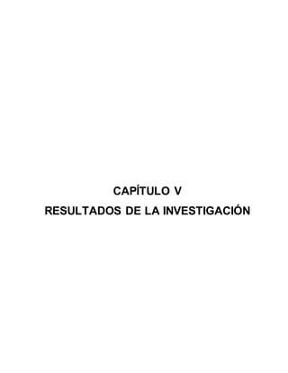 51
CAPÍTULO V
RESULTADOS DE LA INVESTIGACIÓN
 