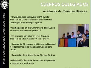 CUERPOS COLEGIADOSAcademia de Ciencias BásicasInvitación para supervisar el XVI Evento Nacional de Ciencias Básicas de los Institutos Tecnológicos en su etapa regional.