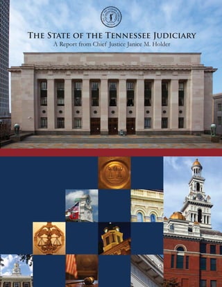 The State of the Tennessee Judiciary
     A Report from Chief Justice Janice M. Holder
 