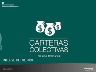 SUPERINTENDENCIA FINANCIERA
                                           VIGILADO           DE COLOMBIA




INFORME DEL GESTOR
                     Gestión Alternativa
 