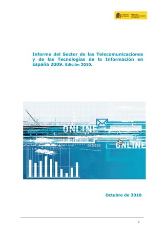 Informe del sector de las telecomunicaciones y de las tecnologías de la información en España 2009. Edición 2010 