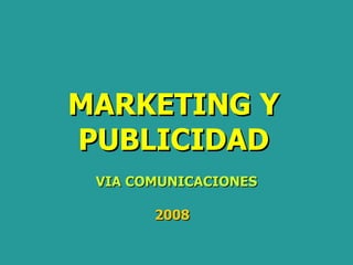MARKETING Y PUBLICIDAD VIA COMUNICACIONES 2008 