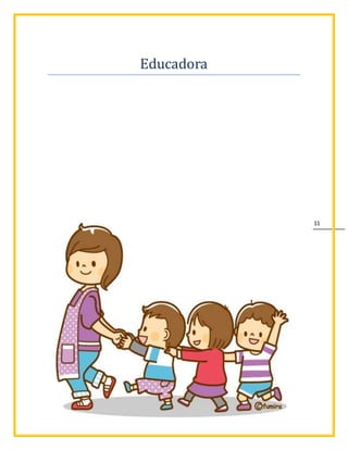 11
Educadora
 