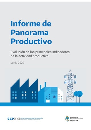 Informe de
Panorama
Productivo
Evolución de los principales indicadores
de la actividad productiva
Junio 2020
 