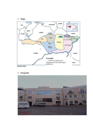 • Mapa
• Fotografía
Leyenda:
: Instituto Autónomo de
infraestructura del estado apure
(INFREA).
 